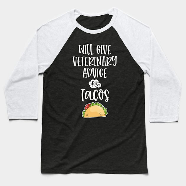 Will Give Veterinary Advice for Tacos Funny Veterinarian Vet Tech Baseball T-Shirt by wygstore